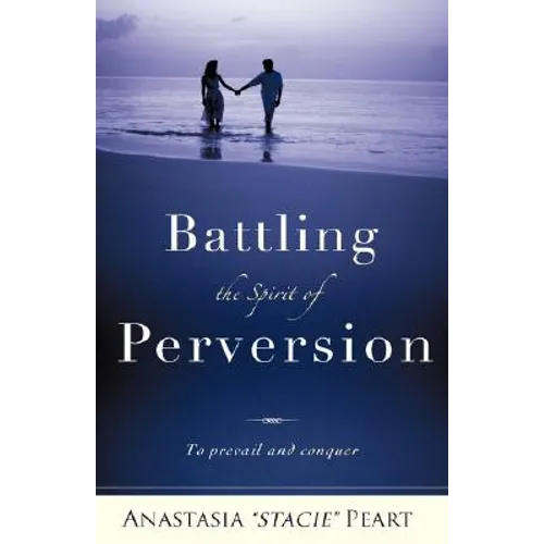 Battling the Spirit of Perversion - Paperback
