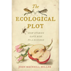Ecological Plot: How Stories Gave Rise to a Science - Hardcover
