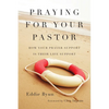 Praying for Your Pastor: How Your Prayer Support Is Their Life Support - Paperback