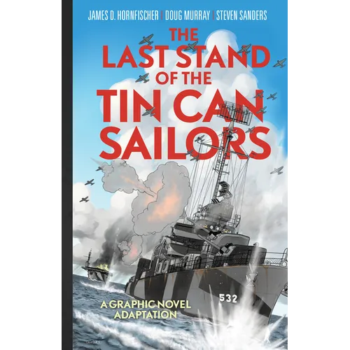 The Last Stand of Tin Can Sailors: The Extraordinary World War II Story of the U.S. Navy's Finest Hour - Hardcover
