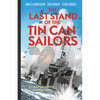 The Last Stand of Tin Can Sailors: The Extraordinary World War II Story of the U.S. Navy's Finest Hour - Hardcover