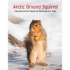 Arctic Ground Squirrel: Pictures and Fun Facts on Animals for Kids - Paperback