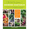 The First-Time Gardener: Growing Vegetables: All the Know-How and Encouragement You Need to Grow - And Fall in Love With! - Your Brand New Food Garden - Paperback