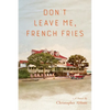 Don't Leave Me, French Fries - Paperback