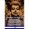 Hymn to Kali: Karpuradi-Stotra - To the Hindu Goddess, Incarnation of Parvati and Wife to Shiva - Paperback