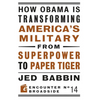How Obama Is Transforming America's Military from Superpower to Paper Tiger: The Truth about China in the Twenty-First Century - Paperback