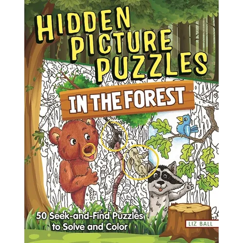 Hidden Picture Puzzles in the Forest: 50 Seek-And-Find Puzzles to Solve and Color - Paperback