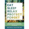 Eat, Sleep, Relax, Protect, Forget: An Endocannabinoid (ECS) Guide to Systems Wholeness for Women - Paperback