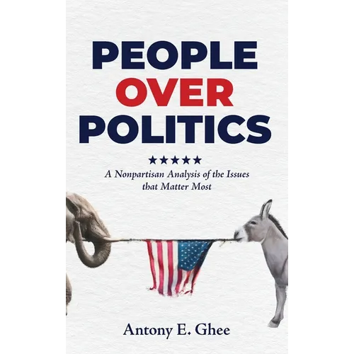People Over Politics: A Nonpartisan Analysis of the Issues that Matter Most - Hardcover