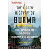 The Hidden History of Burma: Race, Capitalism, and the Crisis of Democracy in the 21st Century - Paperback