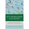 No Congregation Is an Island: How Faith Communities Navigate Opportunities and Challenges Together - Hardcover