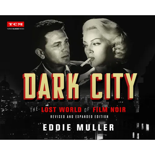 Dark City: The Lost World of Film Noir (Revised and Expanded Edition) - Hardcover
