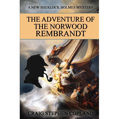 The Adventure of the Norwood Rembrandt: A New Sherlock Holmes Mystery - Paperback