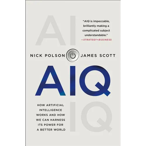 Aiq: How Artificial Intelligence Works and How We Can Harness Its Power for a Better World - Paperback