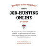 What Color Is Your Parachute? Guide to Job-Hunting Online: Blogging, Career Sites, Gateways, Getting Interviews, Job Boards, Job Search Engines, Perso - Paperback