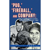 Pug, ' 'Fireball, ' and Company: 116 Years of Professional Baseball in Des Moines, Iowa - Hardcover