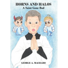 Horns and Halos: A Saint Gone Bad - Hardcover