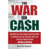 The War on Cash: How Banks and a Power-Hungry Government Want to Confiscate Your Cash, Steal Your Liberty and Track Every Dollar You Spend. and How to - Paperback