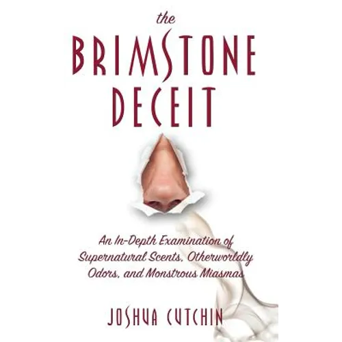 Brimstone Deceit: An In-Depth Examination of Supernatural Scents, Otherworldly Odors, and Monstrous Miasmas - Hardcover
