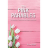 The Pink Parables: The Parables of Jesus from One Female Perspective - Hardcover