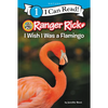 Ranger Rick: I Wish I Was a Flamingo - Paperback
