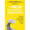 The New Science of Narcissism: Understanding One of the Greatest Psychological Challenges of Our Time--And What You Can Do about It - Hardcover