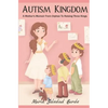 Autism Kingdom: A Mother's Memoir from Orphan to Raising Three Kings - Paperback