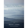 North of the Platte, South of the Niobrara: A Little Further Into the Nebraska Sand Hills - Paperback