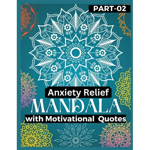Anxiety Relief Mandala 2: Push over stress and anxiety Gain motivation, Stress relief with motivational books Mandala Coloring Book in your anxiety re - Paperback