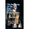 The Beginning of the End of The British Empire: True Short Stories That Show How the Demise of British Empire Began With The Second World War - Hardcover