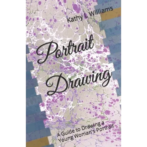 Portrait Drawing: A Guide to Drawing a Young Woman's Portrait - Paperback