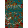 Finding Time for the Old Stone Age: A History of Palaeolithic Archaeology and Quaternary Geology in Britain, 1860-1960 - Hardcover