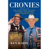 Cronies, a Burlesque: Adventures with Ken Kesey, Neal Cassady, the Merry Pranksters and the Grateful Dead - Hardcover