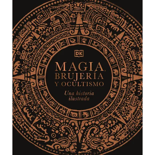 Magia, Brujerã-A Y Ocultismo (a History of Magic, Witchcraft and the Occult): Una Historia Ilustrada - Hardcover