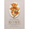 Tasting Rome: Fresh Flavors and Forgotten Recipes from an Ancient City: A Cookbook - Hardcover