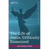 The Life of Jesus, Critically Examined - Paperback