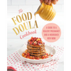 The Food Doula Cookbook: A Guide to a Healthy Pregnancy and a Nourished New Mom - Hardcover
