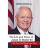 The Life and Times of James W. Shirley Sr. You Can Get There from Here - Paperback