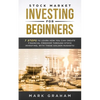 Stock Market Investing for Beginners: 7 Steps to Learn How You Can Create Financial Freedom Through Stock Investing, With These Golden Nuggets! - Paperback
