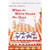 When the White House Was Ours - Paperback