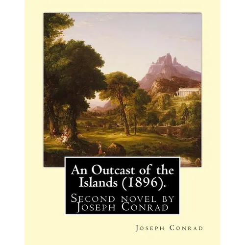 An Outcast of the Islands (1896). By: Joseph Conrad, dedicated By: Edward Lancelot Sanderson: An Outcast of the Islands is the second novel by Joseph - Paperback