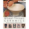 Wheel-Thrown Ceramics: Altering, Trimming, Adding, Finishing (A Lark Ceramics Book) - Paperback