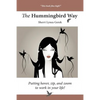 The Hummingbird Way: Putting Hover, Zip, and Zoom to Work in Your Life! - Paperback