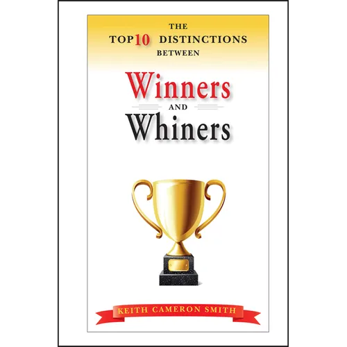 The Top 10 Distinctions Between Winners and Whiners - Hardcover
