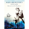 Mary Brewster's Love Life / Matriarch of the Mayflower - Hardcover