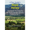 A Tour Guide's Napa Valley: The Secrets for Enjoying the World Famous Wineries Including Wine Tasting Tips Maps & a Detailed Directory - Paperback