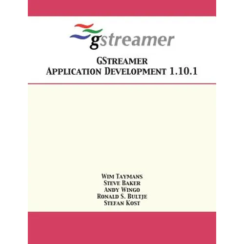 GStreamer Application Development 1.10.1 - Paperback