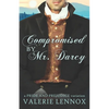 Compromised by Mr. Darcy: a Pride and Prejudice variation - Paperback