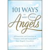 101 Ways to Meet Your Angels - Paperback