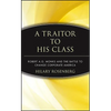 A Traitor to His Class: Robert A.G. Monks and the Battle to Change Corporate America - Hardcover
